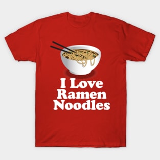 I Love Ramen Noodles - Ramen Noodle Shirt T-Shirt